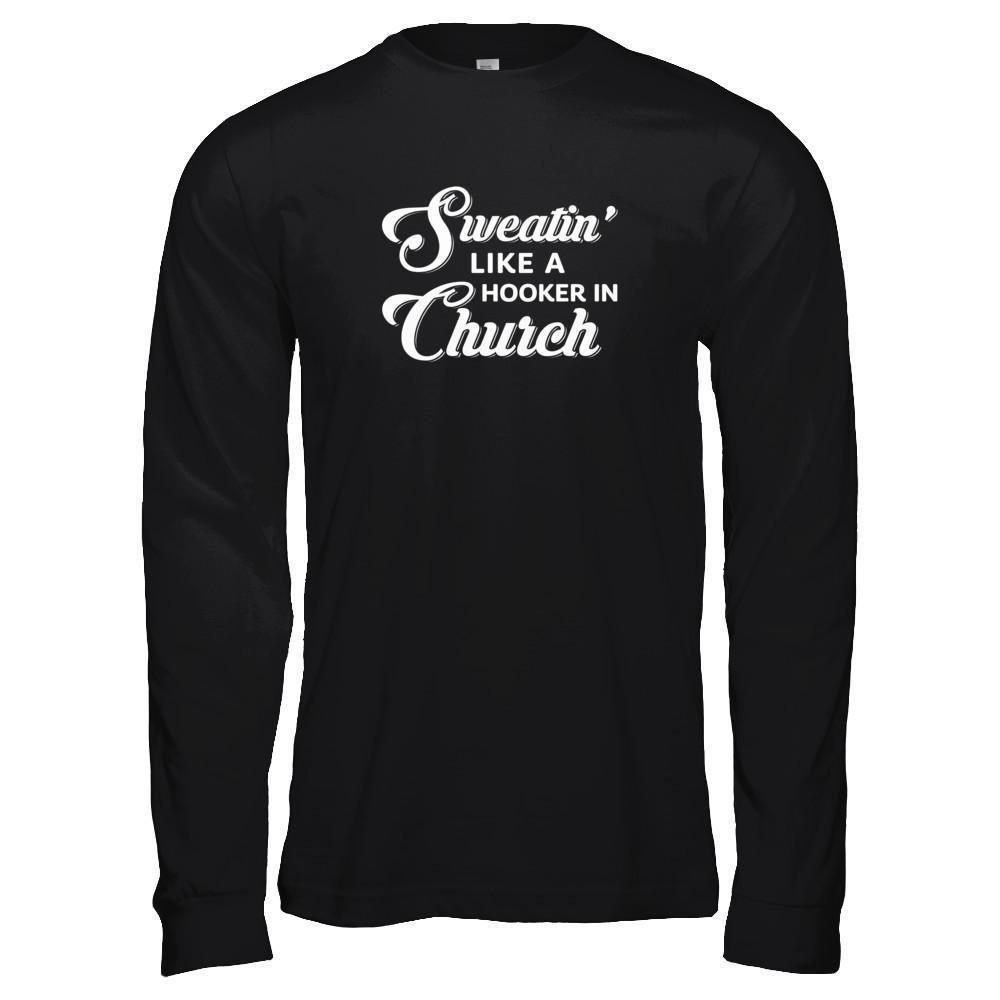 Sweatin' Like A Hooker In Church-T-Shirt & Tank Top-Long Sleeve T-Shirt-Black