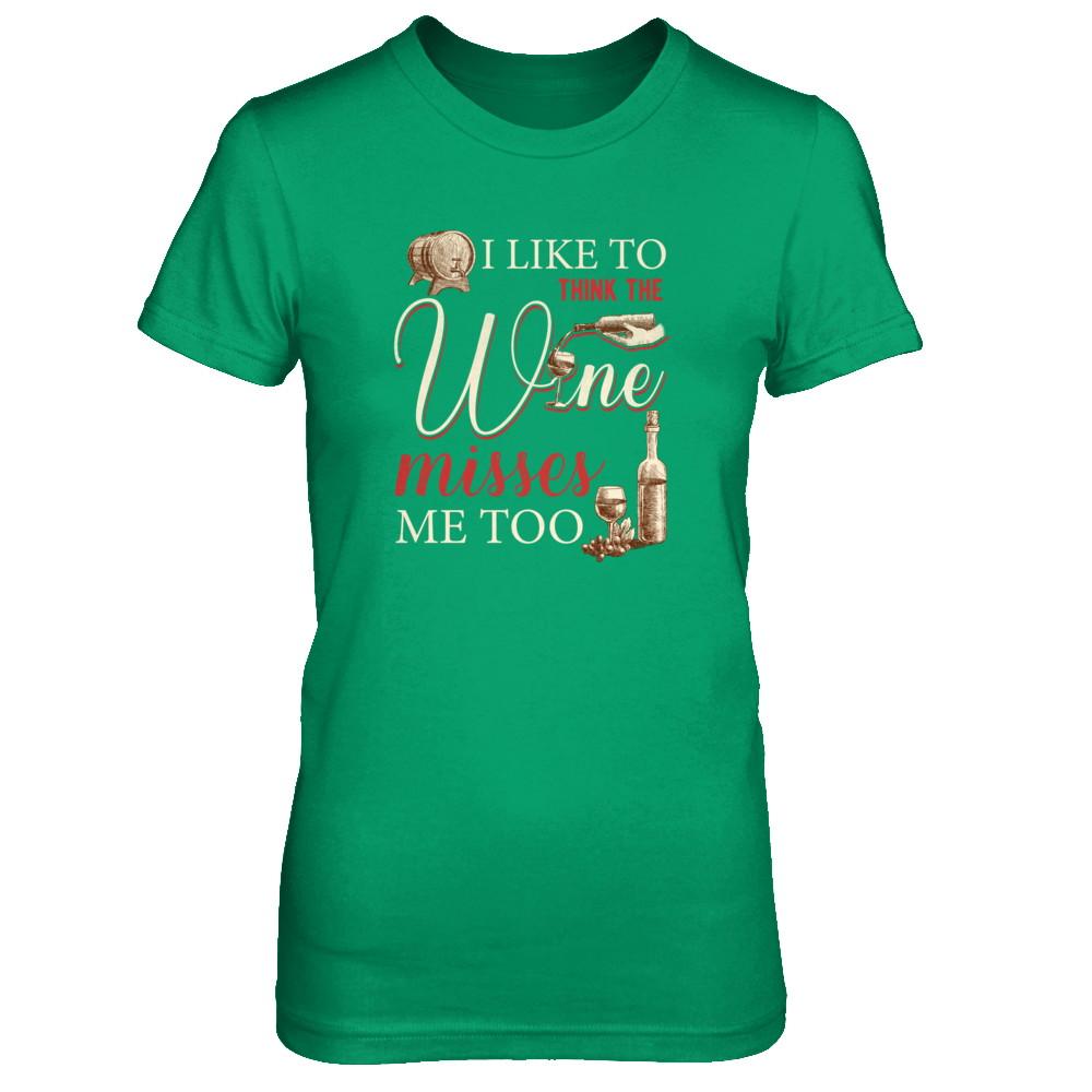 I Like To Think The Wine Misses Me Too Funny Pregnant-T-Shirt & Tank Top-Women's T-Shirt-Irish Green