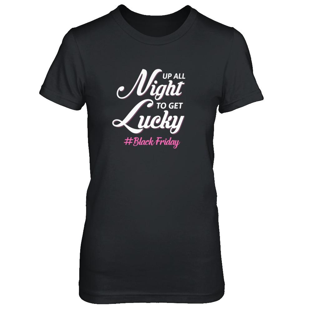 Up All Night To Get Lucky Fun Black Friday 2021-T-Shirt & Tank Top-Women's T-Shirt-Black
