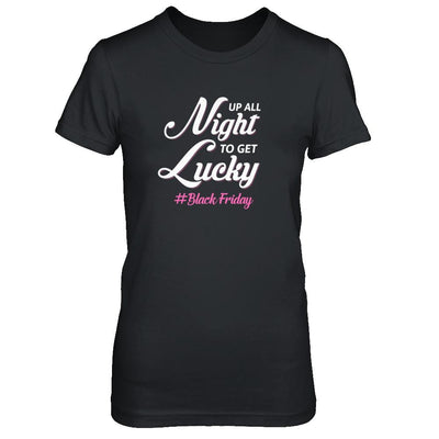 Up All Night To Get Lucky Fun Black Friday 2021-T-Shirt & Tank Top-Women's T-Shirt-Black