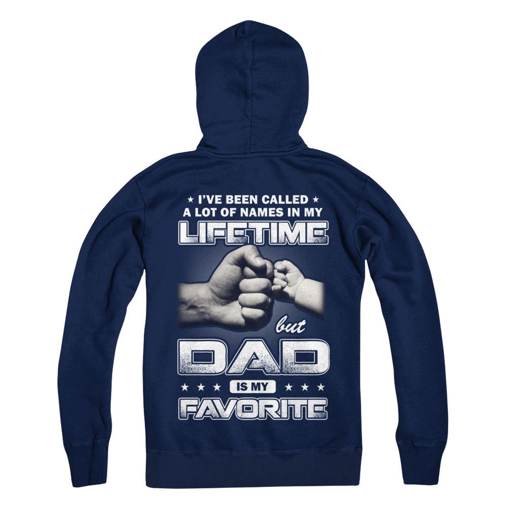 I've Been Called A Lot Of Names But Dad Is My Favorite-T-Shirt & Hoodie-Pullover Hoodie-Navy
