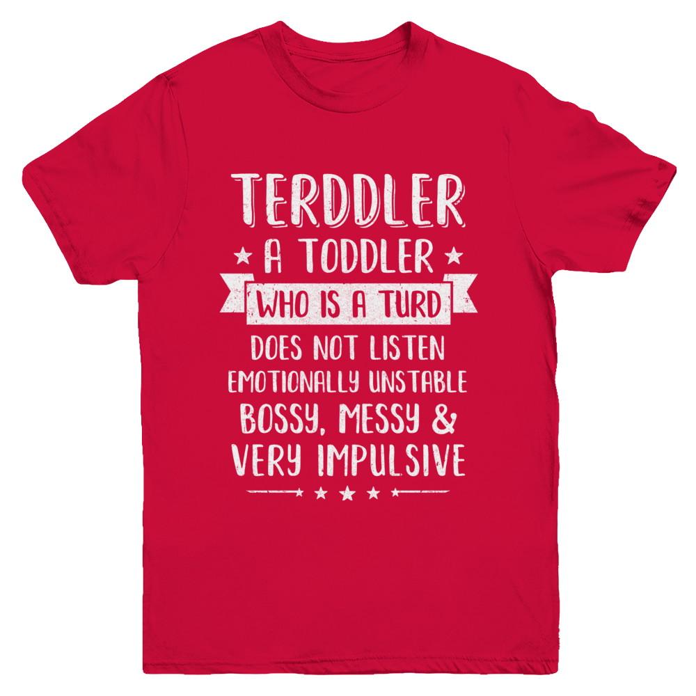Terddler Who Is A Turd Can Not Listen Toddlers Gift Youth-Youth Shirt-Youth T-Shirt-Red