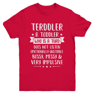 Terddler Who Is A Turd Can Not Listen Toddlers Gift Youth-Youth Shirt-Youth T-Shirt-Red
