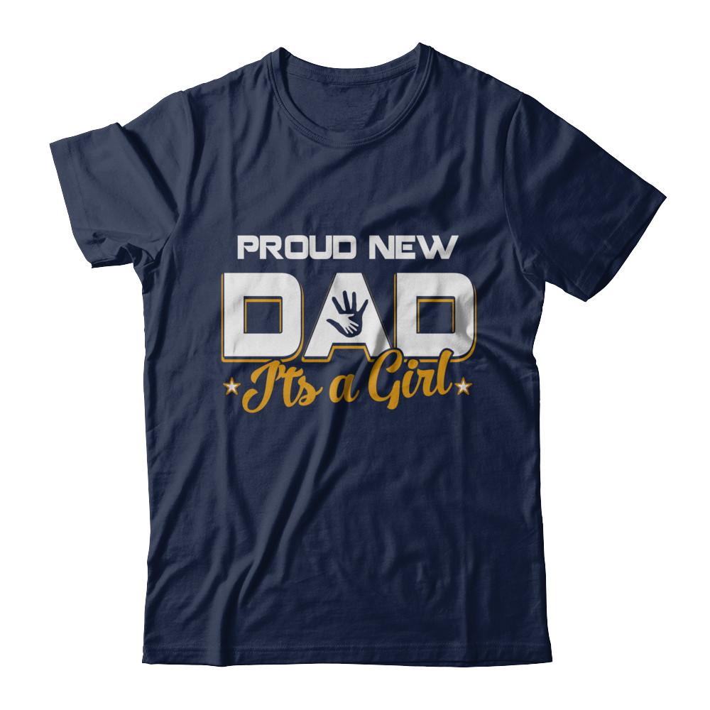 Proud New Dad It's A Girl New Baby-T-Shirt & Hoodie-Classic T-Shirt-Navy