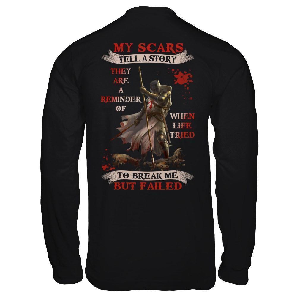 Knight Templar My Scars Tell A Story They Are A Reminder Of When Life Tried-T-Shirt & Hoodie-Long Sleeve T-Shirt-Black