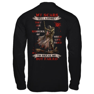 Knight Templar My Scars Tell A Story They Are A Reminder Of When Life Tried-T-Shirt & Hoodie-Long Sleeve T-Shirt-Black
