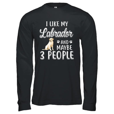 I Like My Labrador And Maybe 3 People-T-Shirt & Hoodie-Long Sleeve T-Shirt-Black