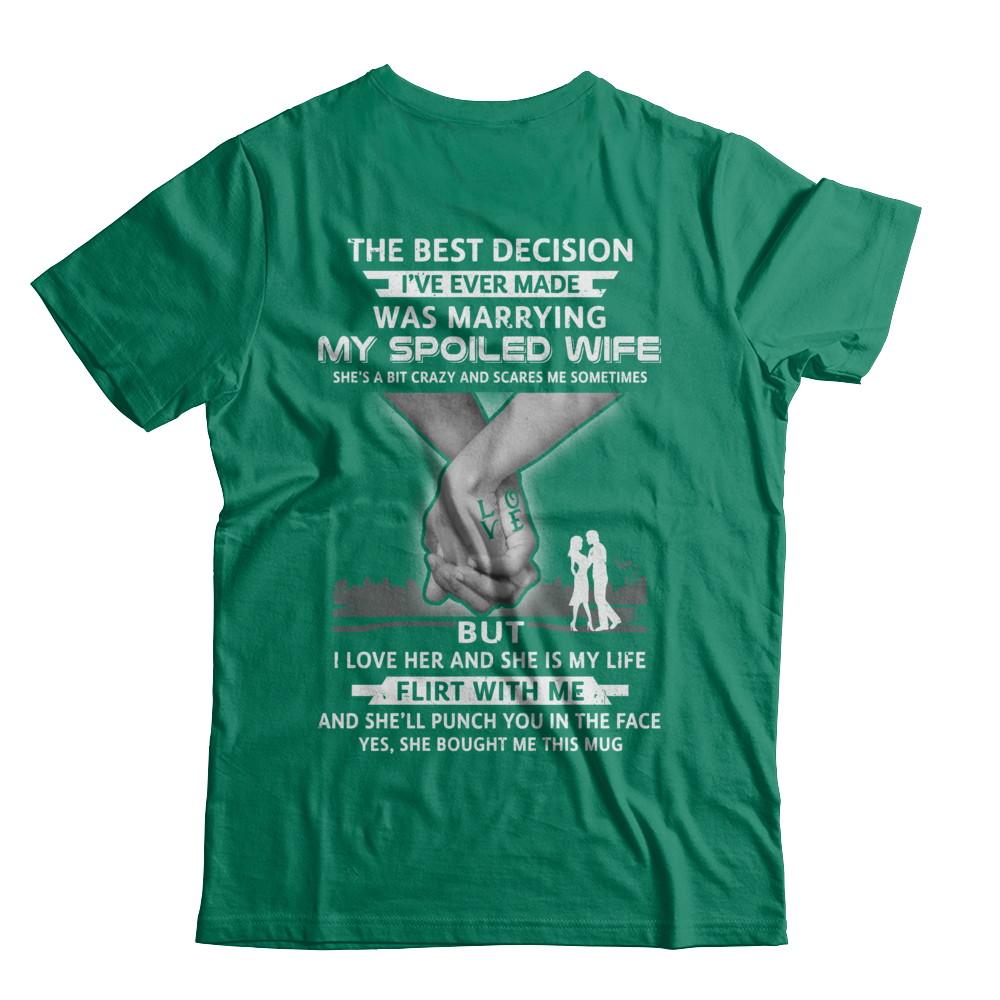 The Best Decision Marring My Spoiled Wife Husband Gift-T-Shirt & Hoodie-Classic T-Shirt-Kelly Green