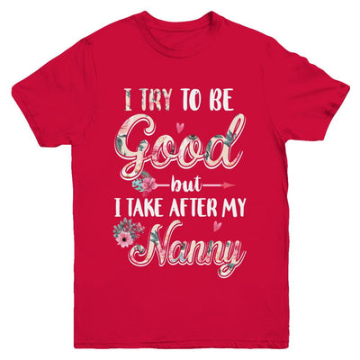 Toddler Kids I Try To Be Good But I Take After My Nanny Youth-Youth Shirt-Youth T-Shirt-Red