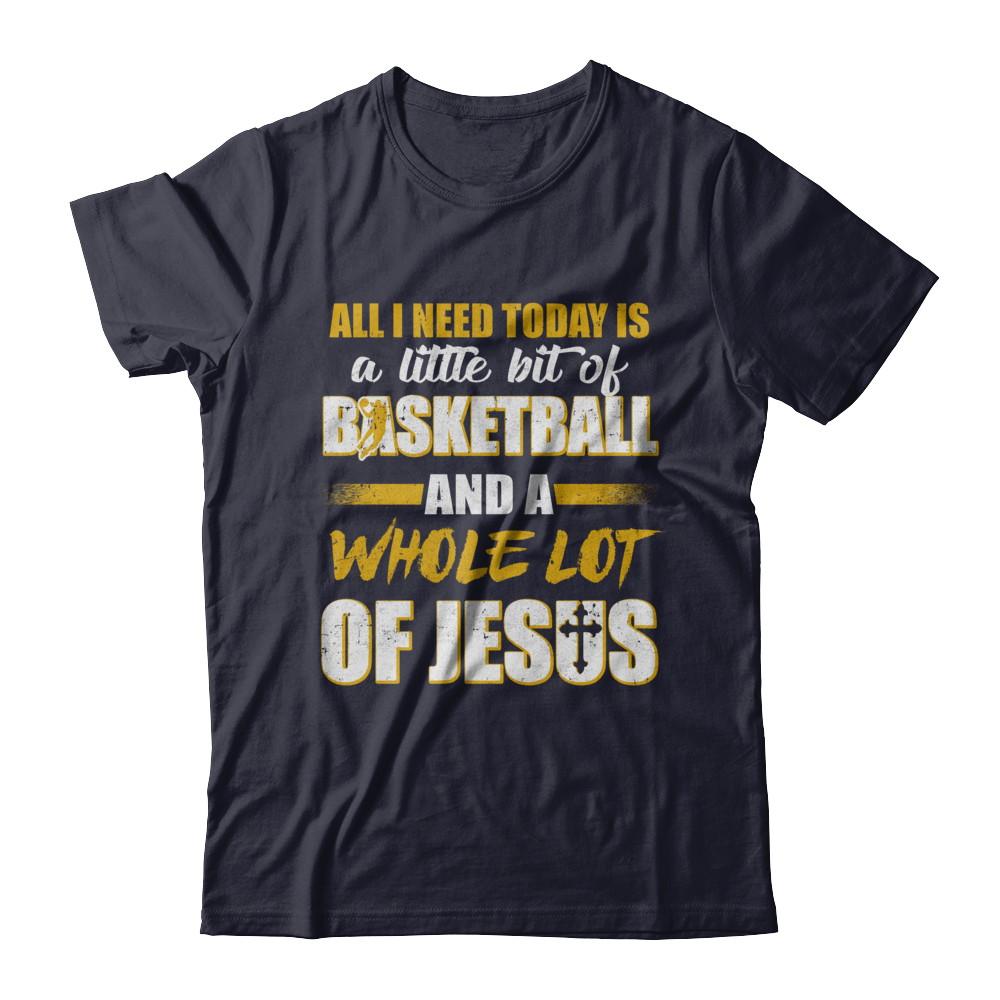 All I Need Today Is A Little Bit Of Basketball And A Whole Lot Of Jesus-T-Shirt & Hoodie-Premium T-Shirt-Midnight Navy