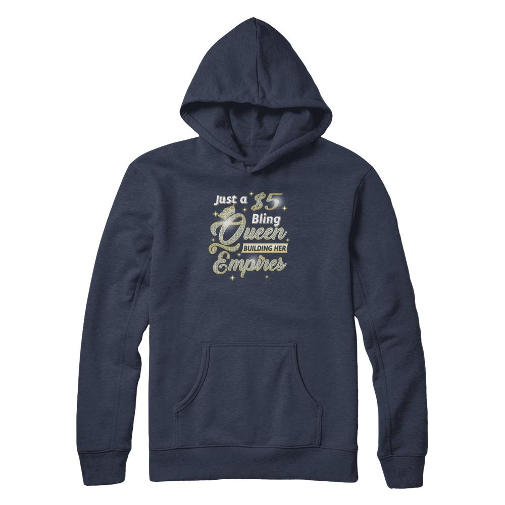 Just A 5 Dollars Bling Queen Building Her Empire-T-Shirt & Tank Top-Pullover Hoodie-Navy