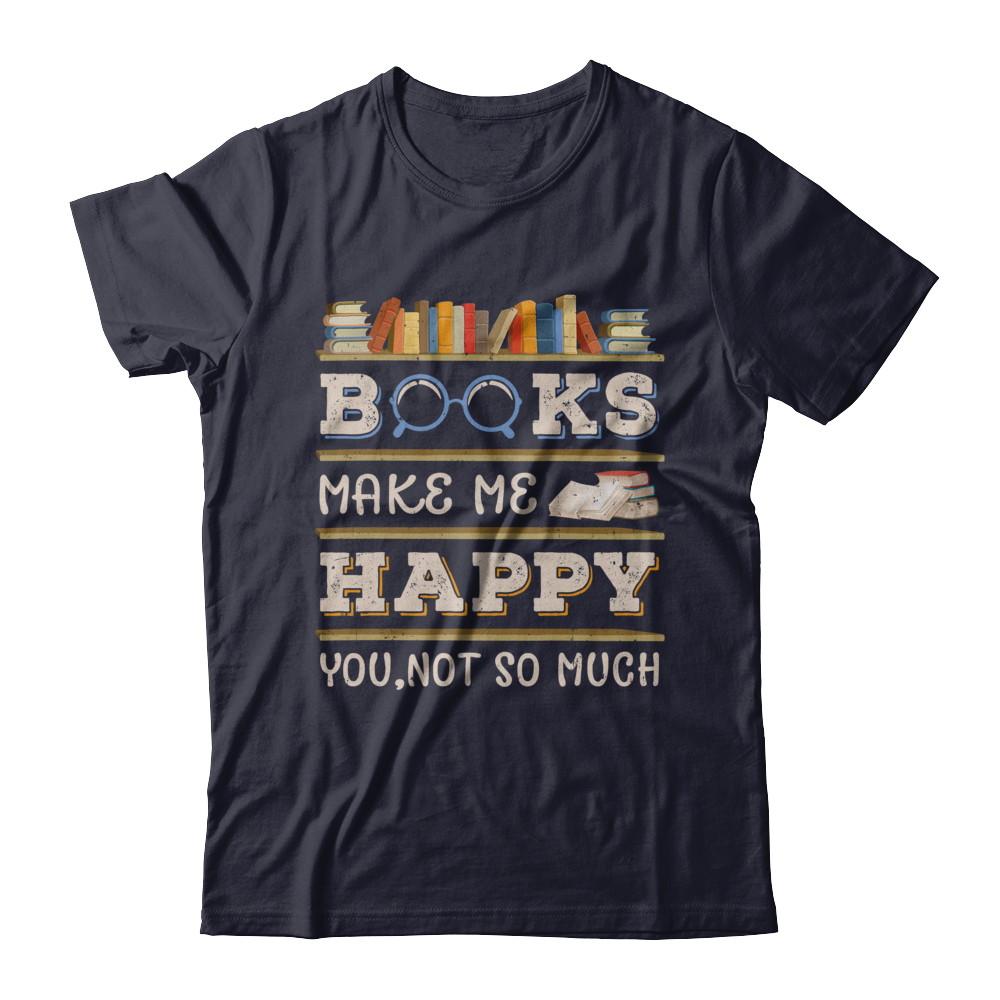 Books Make Me Happy You Not So Much Book-T-Shirt & Hoodie-Premium T-Shirt-Midnight Navy