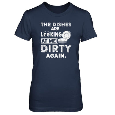 The Dishes Are Looking At Me Dirty Again-T-Shirt & Tank Top-Women's T-Shirt-Navy