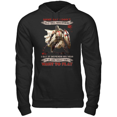 Knight Templar I Say It Depends On Who It Is And What They Want To Play-T-Shirt & Hoodie-Pullover Hoodie-Black