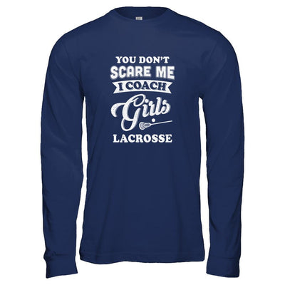 You Don't Scare Me I Coach Girls Lacrosse-T-Shirt & Tank Top-Long Sleeve T-Shirt-Navy
