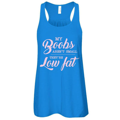 My Boobs Aren't Small They're Low Fat-T-Shirt & Tank Top-Women's Flowy Racerback Tank-True Royal