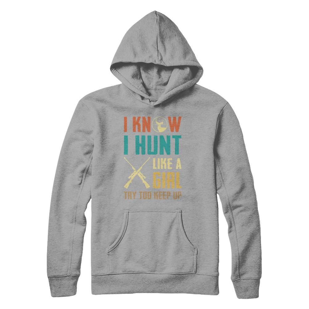 I Know I Hunt Like A Girl Try To Keep Up Funny Hunting-T-Shirt & Hoodie-Pullover Hoodie-Light Steel