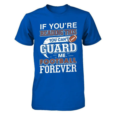 If You're Reading This You Can't Guard-T-Shirt & Hoodie-Premium T-Shirt-Royal