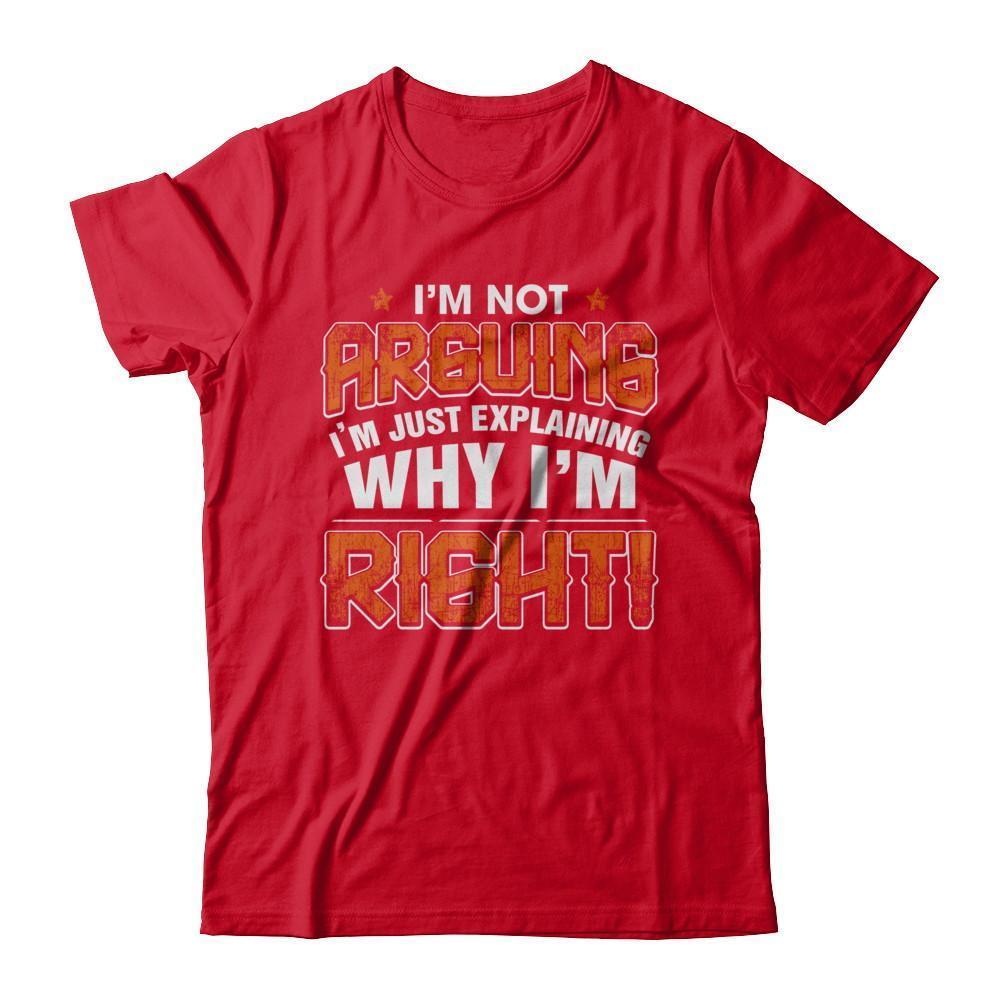 I'm Not Arguing I'm Explaining Why I'm Right-T-Shirt & Hoodie-Premium T-Shirt-Red