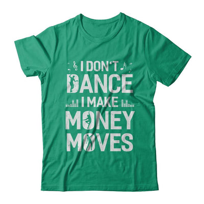 I Don't Dance I Make Money Moves-T-Shirt & Hoodie-Classic T-Shirt-Kelly Green