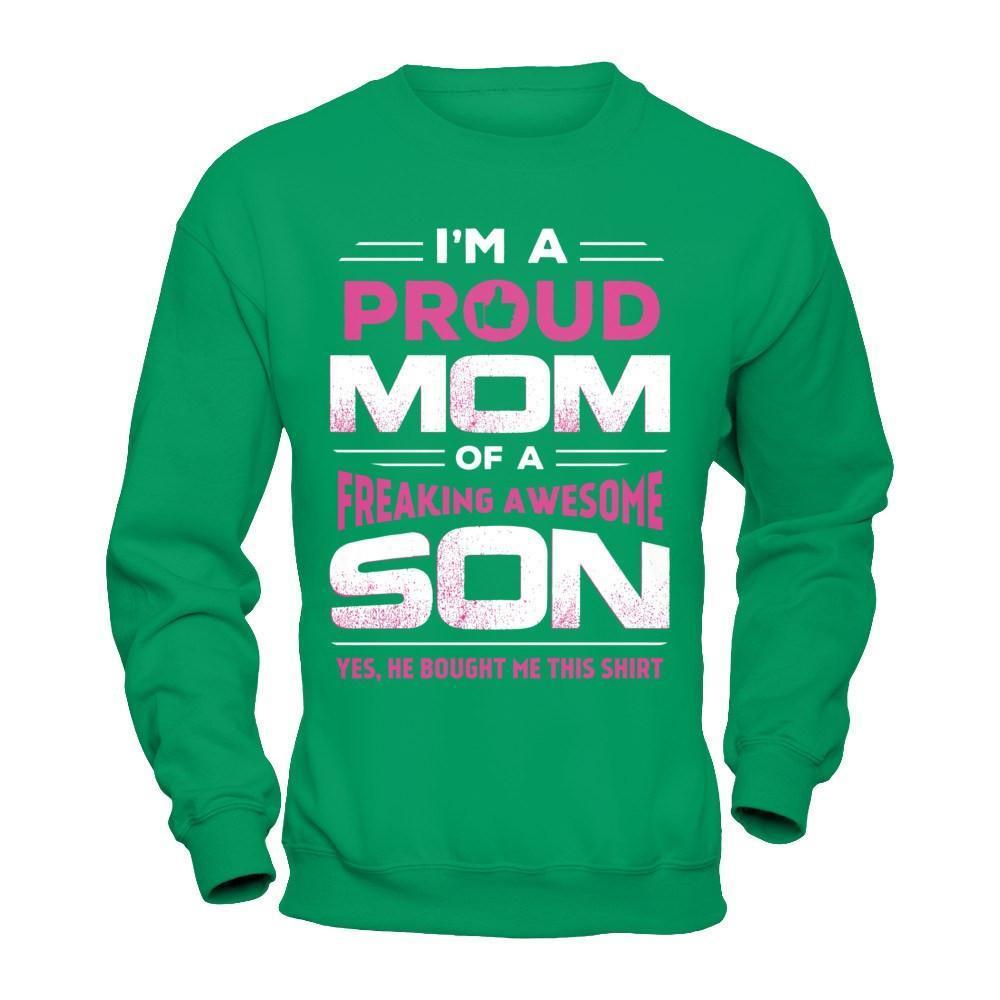 I'm A Proud Mom Of A Freaking Awesome Son-T-Shirt & Hoodie-Crewneck Sweatshirt-Irish Green