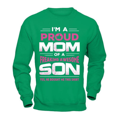 I'm A Proud Mom Of A Freaking Awesome Son-T-Shirt & Hoodie-Crewneck Sweatshirt-Irish Green
