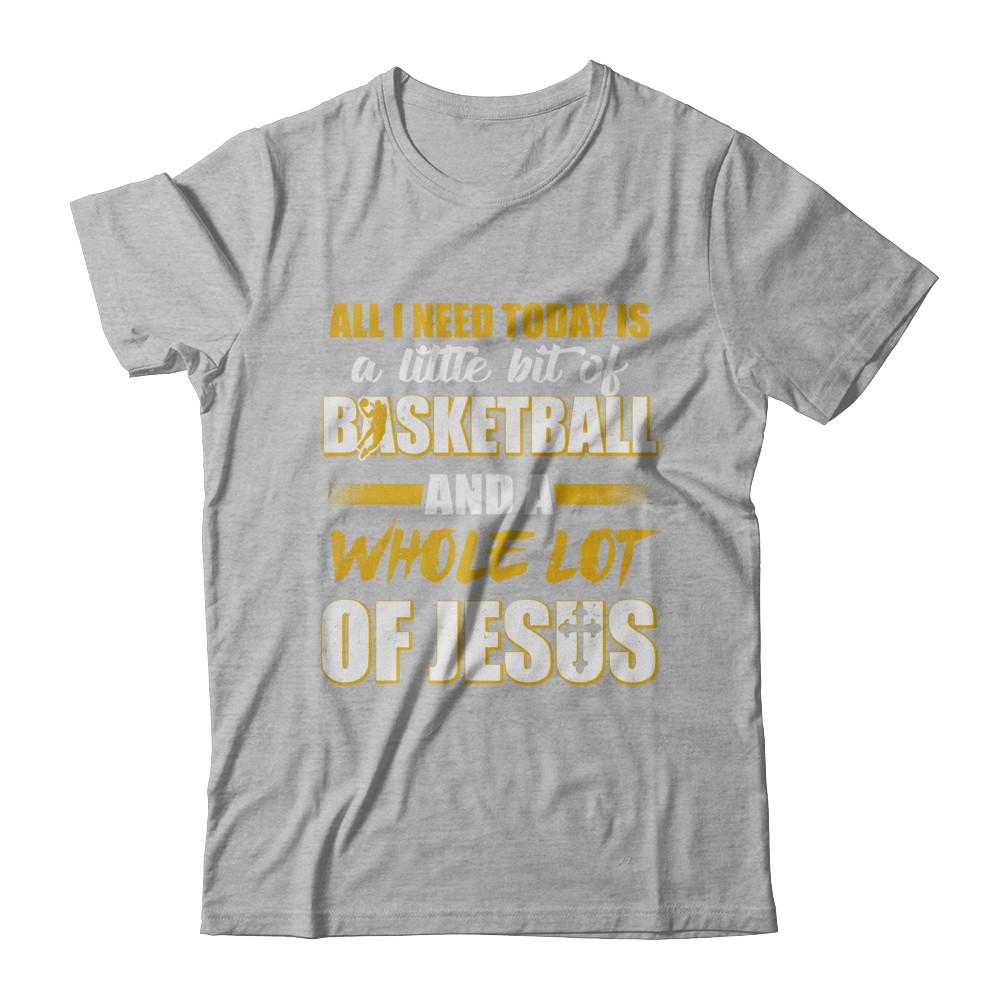 All I Need Today Is A Little Bit Of Basketball And A Whole Lot Of Jesus-T-Shirt & Hoodie-Premium T-Shirt-Heather Gray