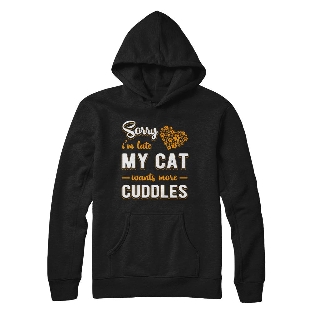 Sorry I'm Late My Cat Wants More Cuddles-T-Shirt & Hoodie-Pullover Hoodie-Black