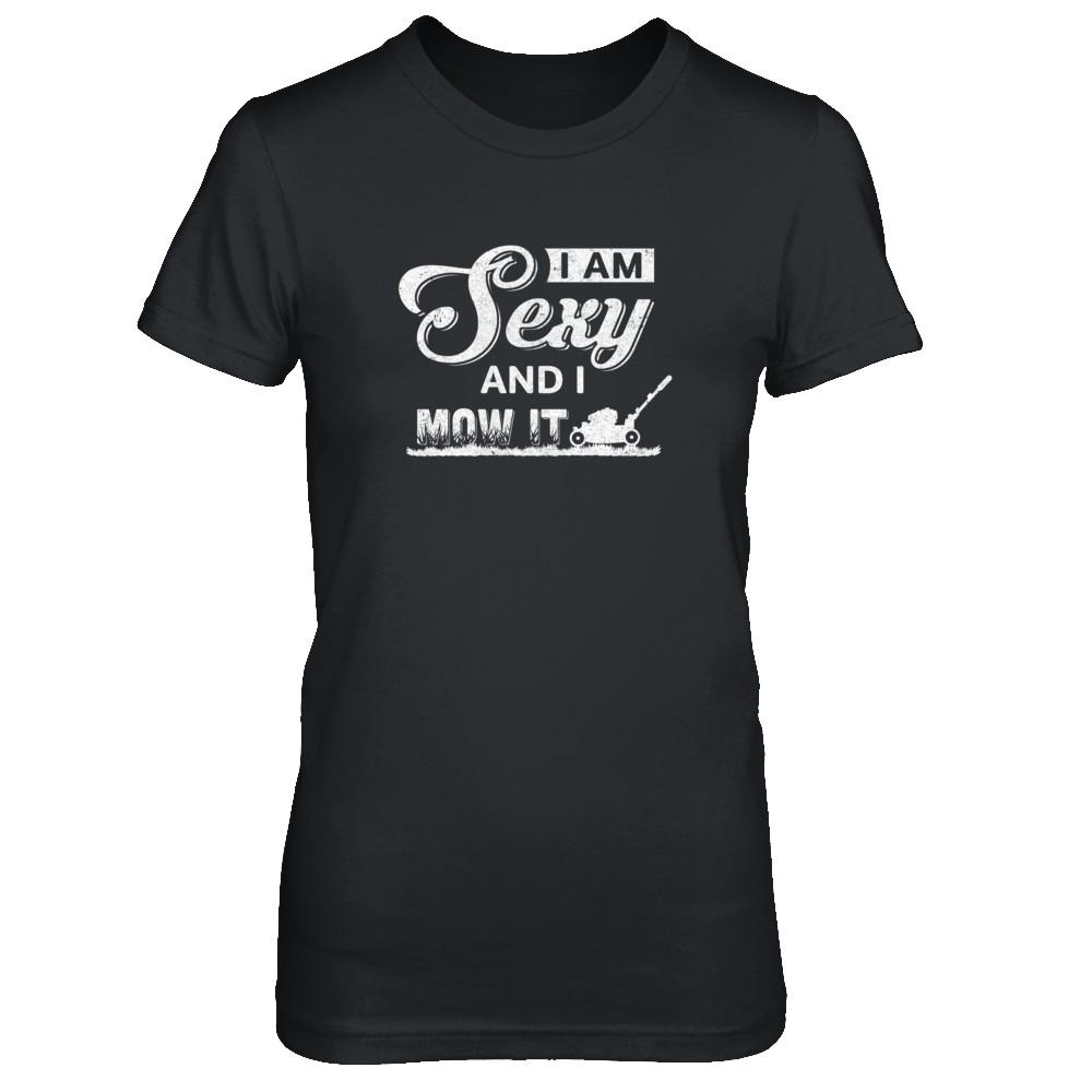 I'm Sexy And I Mow It Funny Lawn Mowing Gardeners-T-Shirt & Tank Top-Women's T-Shirt-Black