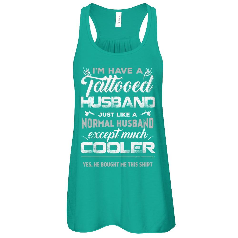 I Have A Tattooed Husband Like A Normal Husband Wife-T-Shirt & Tank Top-Women's Flowy Racerback Tank-Kelly