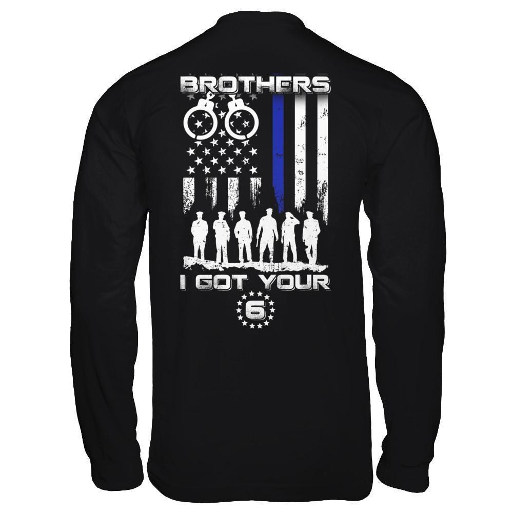 Brothers I Got Your Six Police Thin Blue Line-T-Shirt & Hoodie-Long Sleeve T-Shirt-Black
