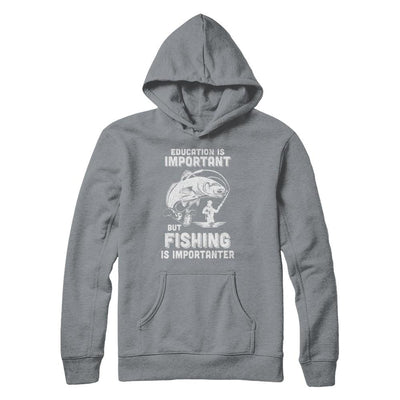 Education Is Important Fishing Is Importanter-T-Shirt & Hoodie-Pullover Hoodie-Light Steel