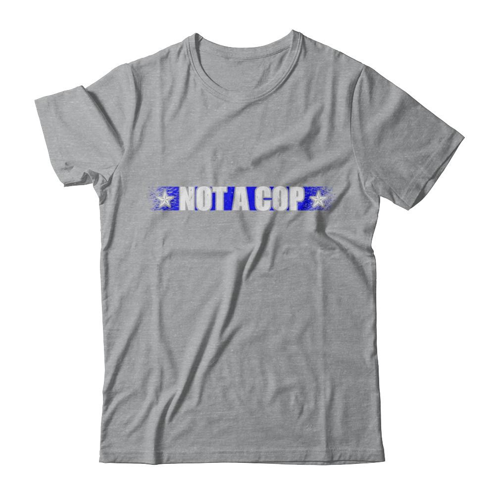 Thin Blue Line Not A Cop Funny Police-T-Shirt & Hoodie-Classic T-Shirt-Sport Grey