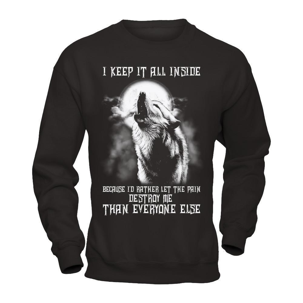 The Wolves I Keep It All Inside Because I'd Rather Let The Pain Destroy Me-T-Shirt & Hoodie-Crewneck Sweatshirt-Black
