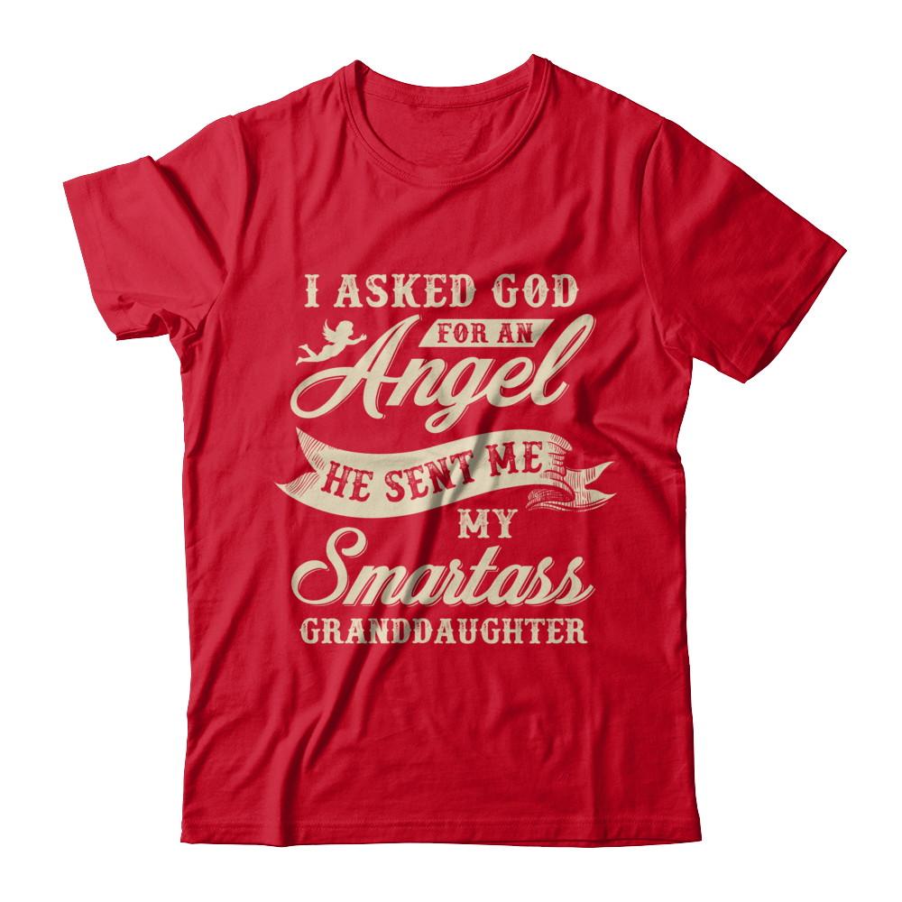 I Asked God For An Angel He Sent Me My Smartass Granddaughter-T-Shirt & Hoodie-Premium T-Shirt-Red