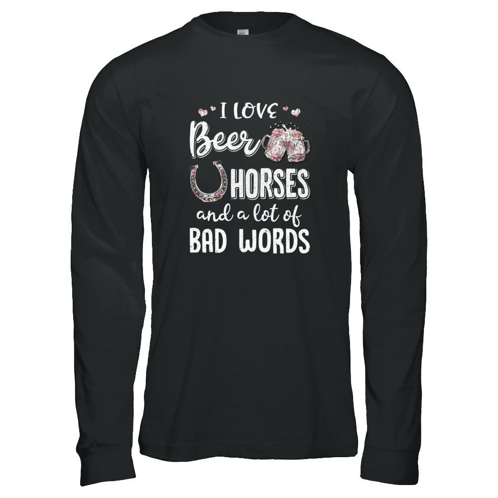 I Love Beer Horses And A Lot Of Bad Words Beer-T-Shirt & Tank Top-Long Sleeve T-Shirt-Black