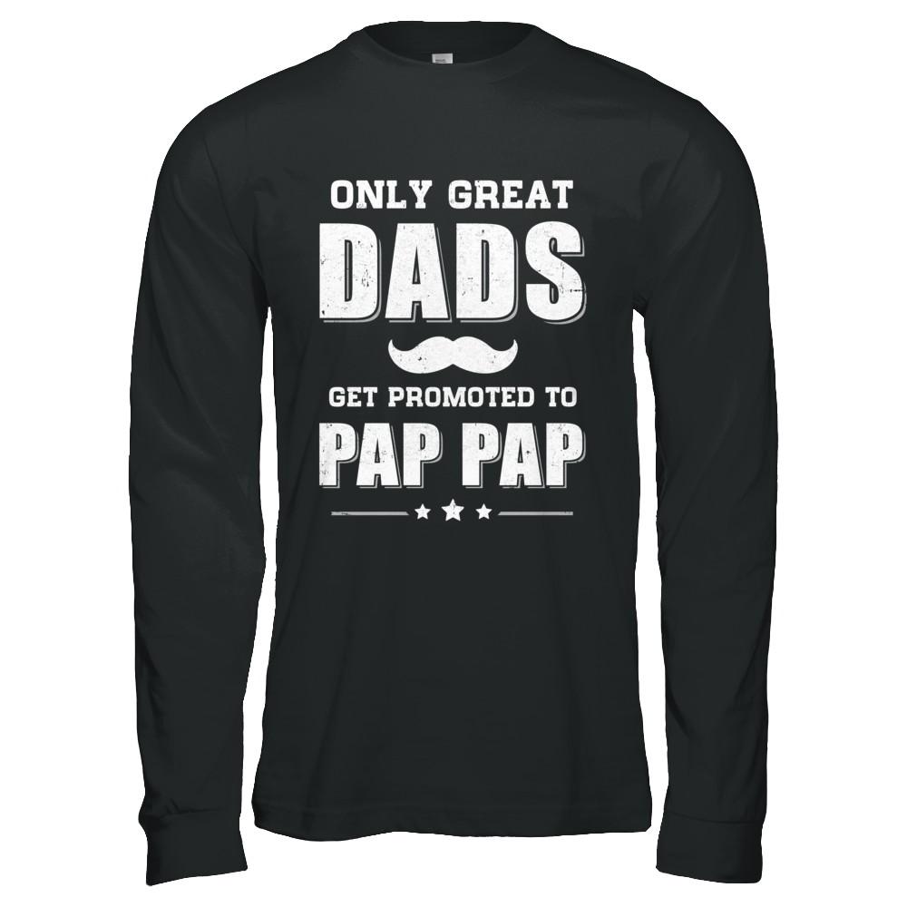 Only Great Dads Get Promoted To Pap Pap Fathers Day-T-Shirt & Hoodie-Long Sleeve T-Shirt-Black