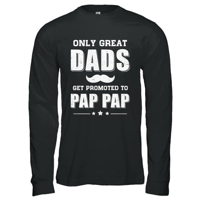 Only Great Dads Get Promoted To Pap Pap Fathers Day-T-Shirt & Hoodie-Long Sleeve T-Shirt-Black