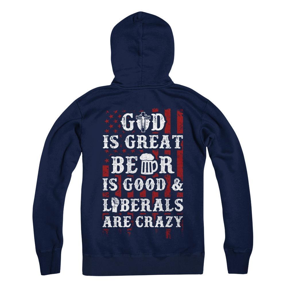 God Is Great Beer Is Good And Liberals Are Crazy-T-Shirt & Hoodie-Pullover Hoodie-Navy