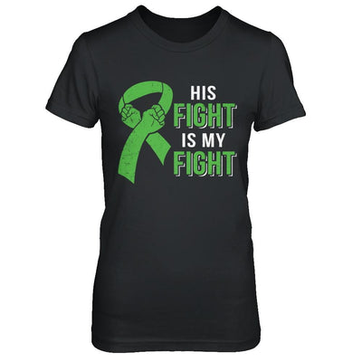 His Fight Is My Fight Liver Cancer Green Lymphoma Awareness-T-Shirt & Hoodie-Women's T-Shirt-Black