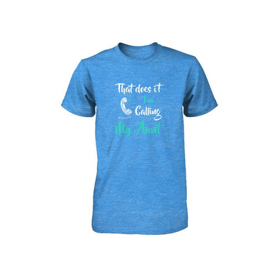 That Does It I'm Calling My Aunt Youth-Youth Shirt-Youth T-Shirt-True Royal Triblend