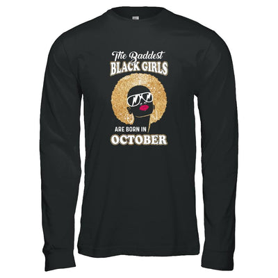 Baddest Black Girls Are Born In October Birthday-T-Shirt & Tank Top-Long Sleeve T-Shirt-Black