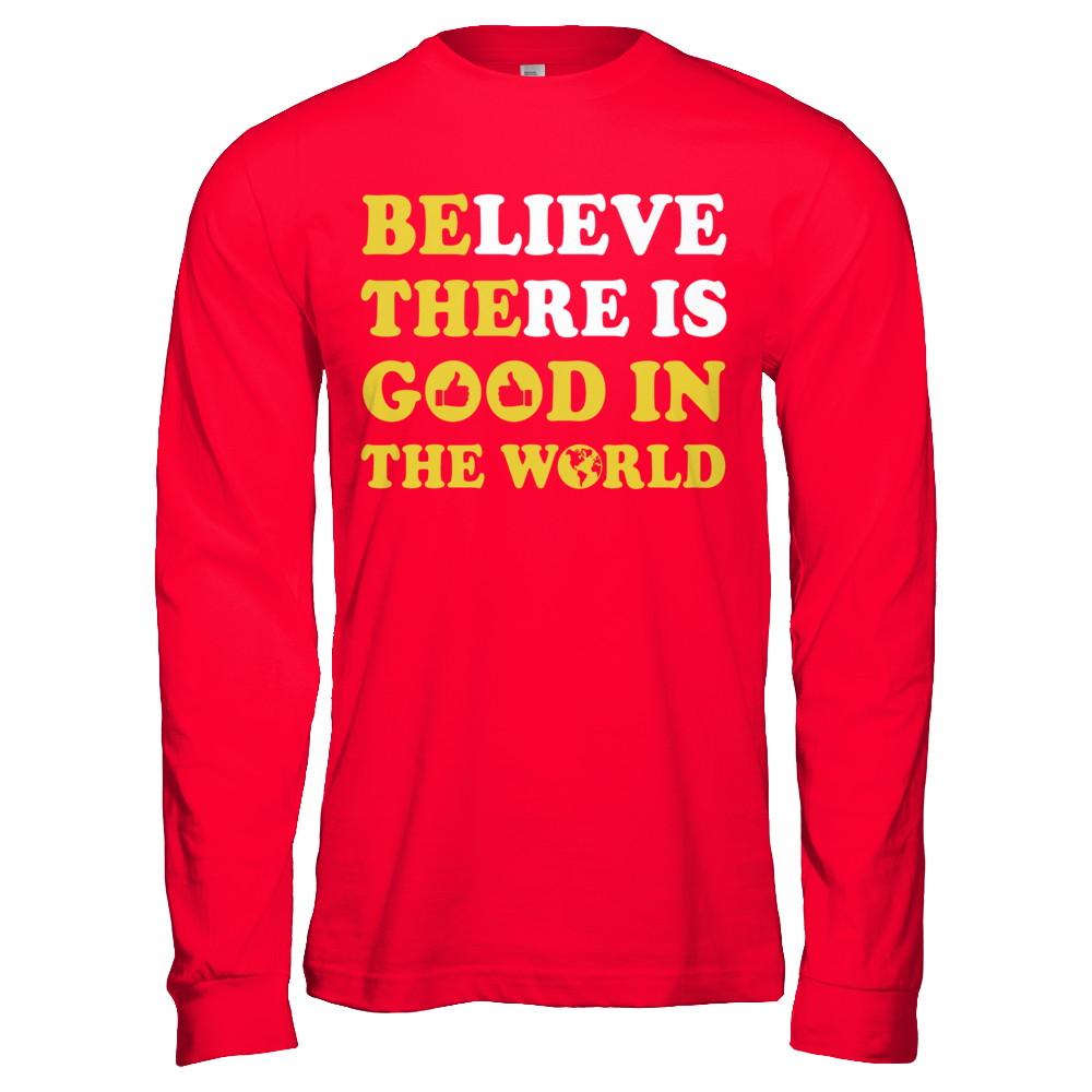 Believe There Is Good In The World-T-Shirt & Hoodie-Long Sleeve T-Shirt-Red