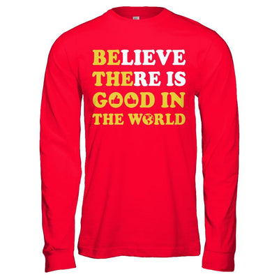 Believe There Is Good In The World-T-Shirt & Hoodie-Long Sleeve T-Shirt-Red