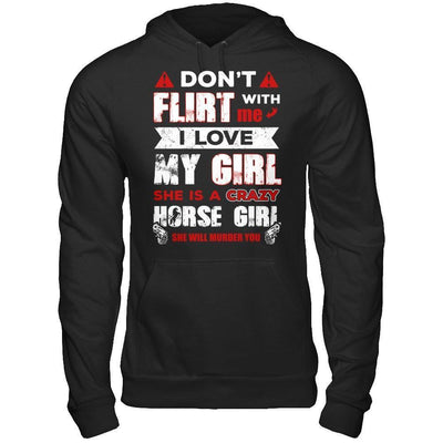 Don't Flirt With Me I Love My Girl She Is A Crazy Horse Girl-T-Shirt & Hoodie-Pullover Hoodie-Black
