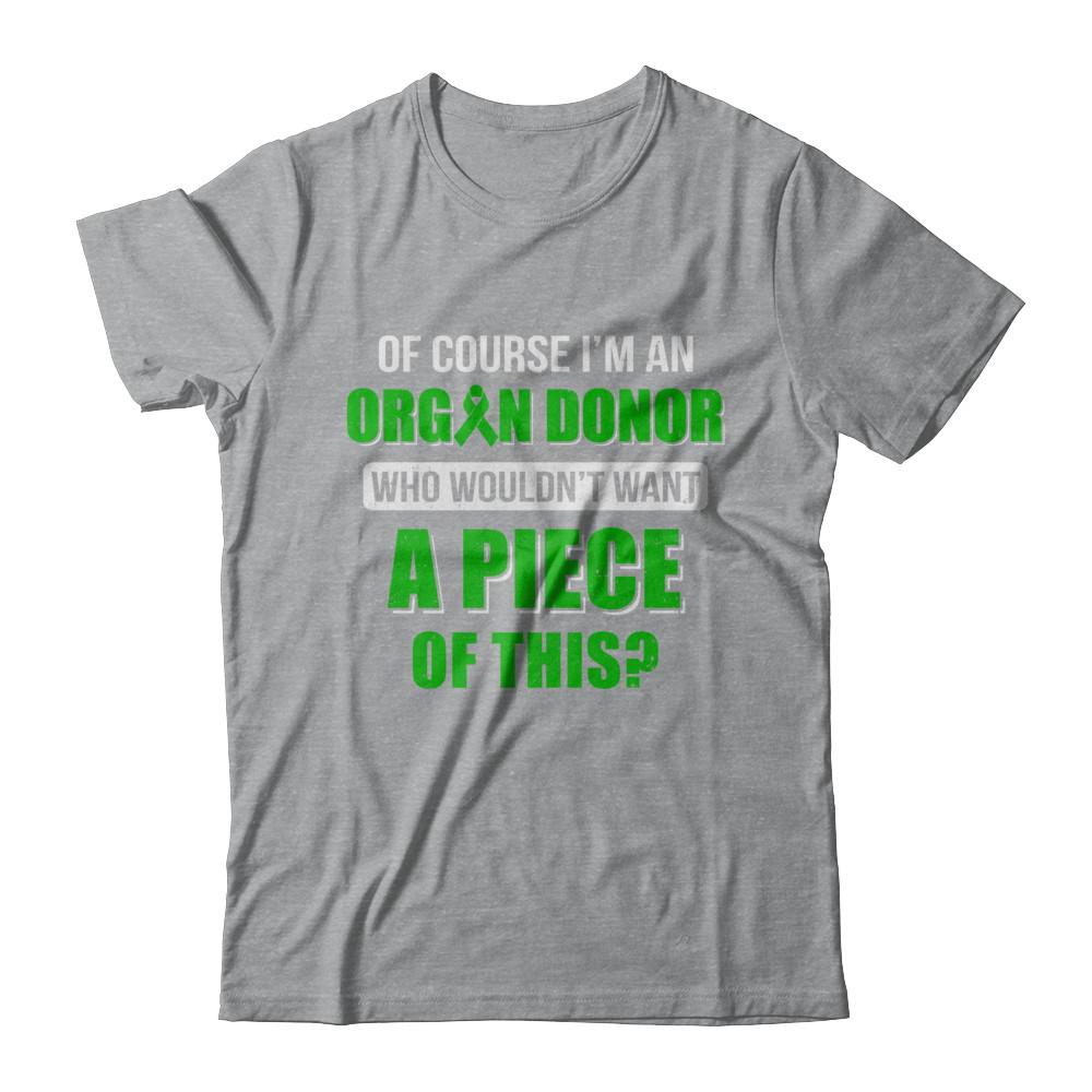 Of Course Im An Organ Donor Want A Piece Of This-T-Shirt & Hoodie-Classic T-Shirt-Sport Grey