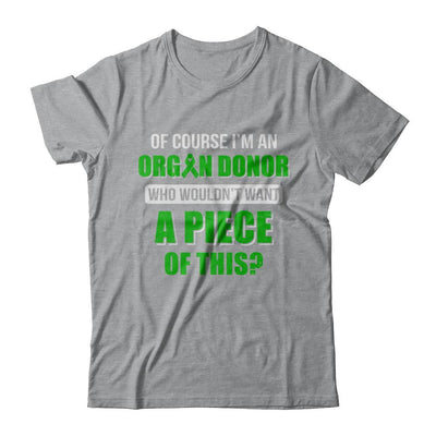Of Course Im An Organ Donor Want A Piece Of This-T-Shirt & Hoodie-Classic T-Shirt-Sport Grey
