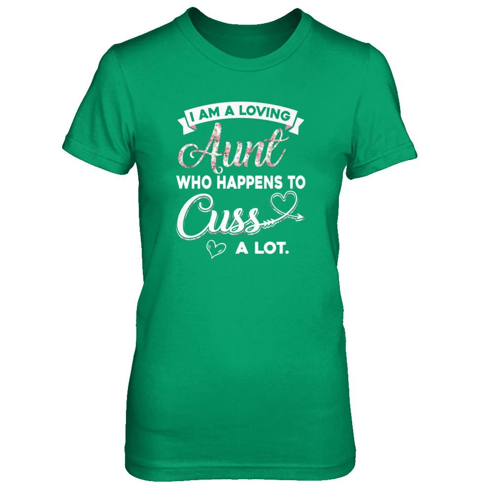 I'm A Loving Aunt Who Happens To Cuss A Lot-T-Shirt & Tank Top-Women's T-Shirt-Irish Green