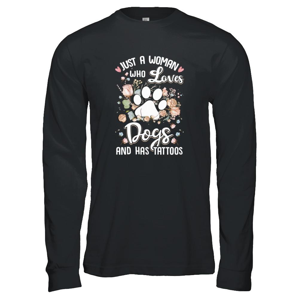 Just A Woman Who Loves Dogs And Have Tattoos-T-Shirt & Tank Top-Long Sleeve T-Shirt-Black