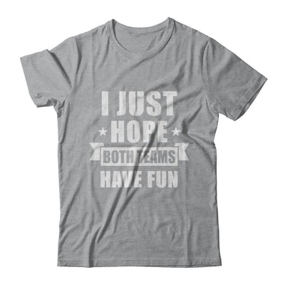 I Just Hope Both Teams Have Fun Cheer Fan-T-Shirt & Hoodie-Classic T-Shirt-Sport Grey